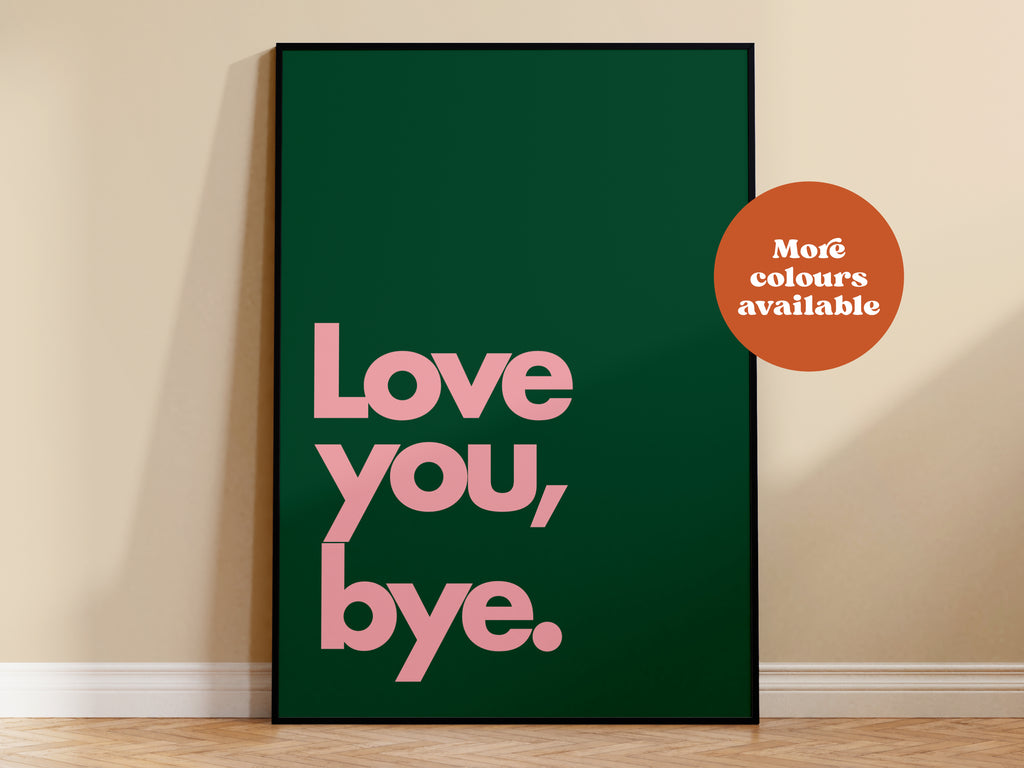 Love You, Bye Print