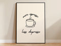 More Espresso Less Depresso Print