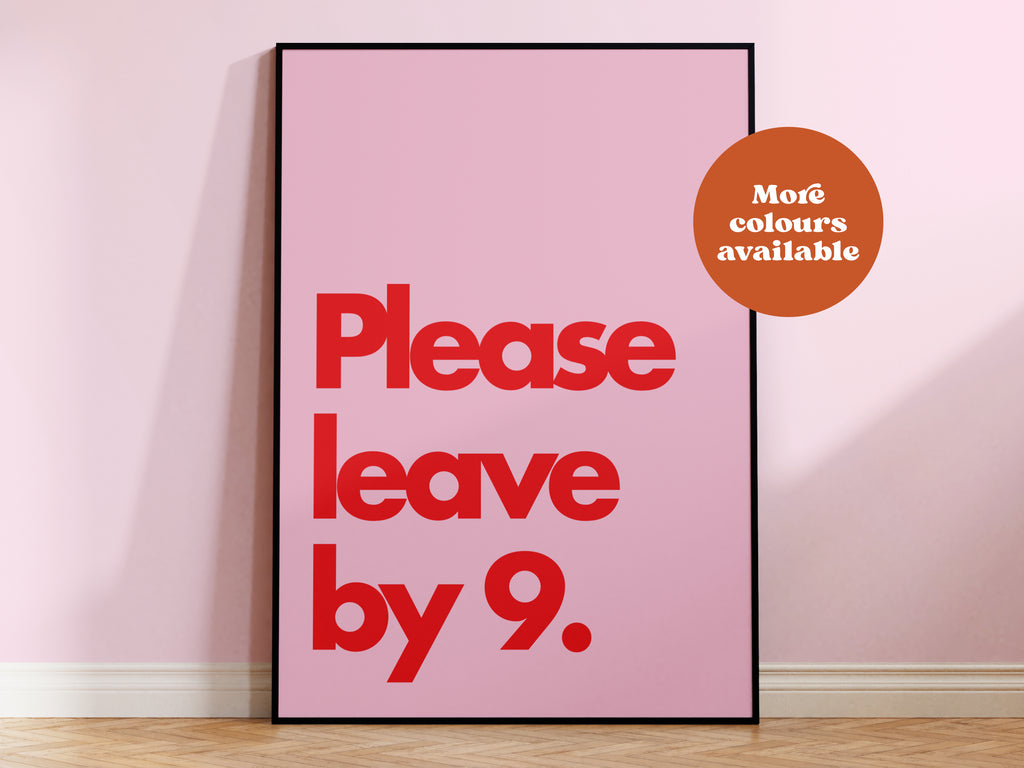 Please Leave by 9 Print