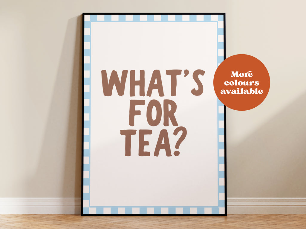 What's For Tea Print