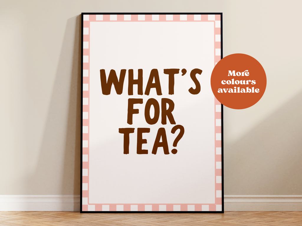 What's For Tea Print